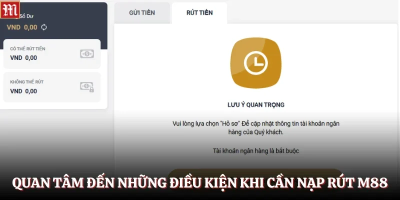 Quan tâm đến những điều kiện khi cần nạp rút M88