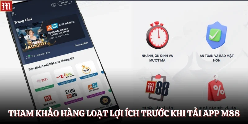 Tải App M88 1 Tham khảo hàng loạt lợi ích trước khi tải app M88